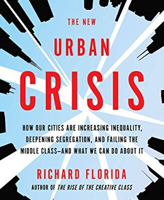 خرید و دانلود نسخه کامل کتاب The New Urban Crisis: How Our Cities Are Increasing Inequality, Deepening Segregation, and Failing the Middle Class-and What We Can Do About It Kindle Edition
