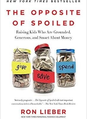 خرید و دانلود نسخه کامل کتاب The Opposite of Spoiled: Raising Kids Who Are Grounded, Generous, and Smart About Money
