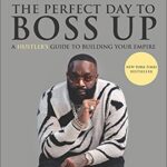 خرید و دانلود نسخه کامل کتاب The Perfect Day to Boss Up: A Hustler’s Guide to Building Your Empire Kindle Edition
