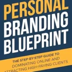 خرید و دانلود نسخه کامل کتاب The Personal Branding Blueprint: The Step-by-Step Guide to Dominating Online and Attracting High-Paying Clients (The Personal Branding Series Book 1)