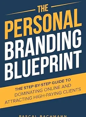 خرید و دانلود نسخه کامل کتاب The Personal Branding Blueprint: The Step-by-Step Guide to Dominating Online and Attracting High-Paying Clients (The Personal Branding Series Book 1)