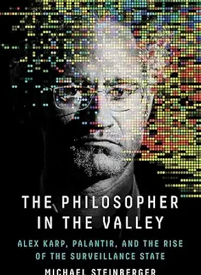 خرید و دانلود نسخه کامل کتاب The Philosopher in the Valley: Alex Karp, Palantir, and the Rise of the Surveillance State