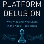 خرید و دانلود نسخه کامل کتاب The Platform Delusion: Who Wins and Who Loses in the Age of Tech Titans Kindle Edition