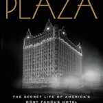خرید و دانلود نسخه کامل کتاب The Plaza: The Secret Life of America’s Most Famous Hotel