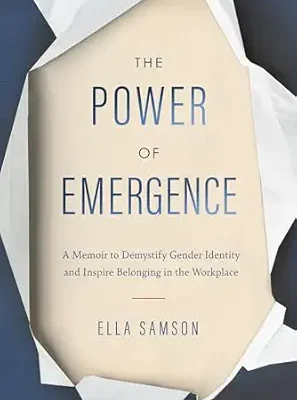 خرید و دانلود نسخه کامل کتاب The Power of Emergence: A Memoir to Demystify Gender Identity and Inspire Belonging in the Workplace
