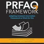 خرید و دانلود نسخه کامل کتاب The PRFAQ Framework: Adapting Amazon’s Innovation Framework to Work for You