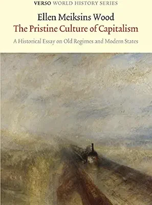 خرید و دانلود نسخه کامل کتاب The Pristine Culture of Capitalism: A Historical Essay on Old Regimes and Modern States (Verso World History Series)