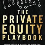 خرید و دانلود نسخه کامل کتاب The Private Equity Playbook: Management’s Guide to Working with Private Equity