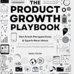 خرید و دانلود نسخه کامل کتاب The Product Growth Playbook: Building Global Digital Products: Get Fresh Perspectives & Spark New Ideas (The AI Entrepreneur’s Handbook: A Two-Part Series … a Thriving AI-Powered Business Book 1)