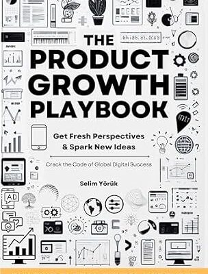 خرید و دانلود نسخه کامل کتاب The Product Growth Playbook: Building Global Digital Products: Get Fresh Perspectives & Spark New Ideas (The AI Entrepreneur’s Handbook: A Two-Part Series … a Thriving AI-Powered Business Book 1)