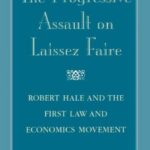 خرید و دانلود نسخه کامل کتاب The Progressive Assault on Laissez Faire: Robert Hale and the First Law and Economics Movement Kindle Edition