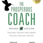 خرید و دانلود نسخه کامل کتاب The Prosperous Coach (Expanded Second Edition): Increase Income and Impact for You and Your Clients (The Prosperous Series Book 4)
