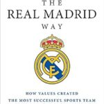 خرید و دانلود نسخه کامل کتاب The Real Madrid Way: How Values Created the Most Successful Sports Team on the Planet