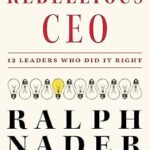خرید و دانلود نسخه کامل کتاب The Rebellious CEO: 12 Leaders Who Did It Right