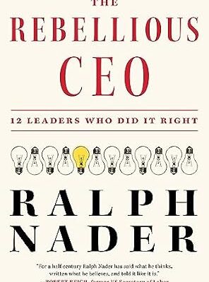خرید و دانلود نسخه کامل کتاب The Rebellious CEO: 12 Leaders Who Did It Right