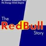خرید و دانلود نسخه کامل کتاب The Red Bull Story: The Unbelievable Success of Dietrich Mateschitz and His Energy Drink Empire