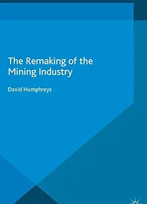 خرید و دانلود نسخه کامل کتاب The Remaking of the Mining Industry