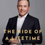 خرید و دانلود نسخه کامل کتاب The Ride of a Lifetime: Lessons Learned from 15 Years as CEO of the Walt Disney Company Kindle Edition