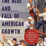 خرید و دانلود نسخه کامل کتاب The Rise and Fall of American Growth: The U.S. Standard of Living since the Civil War (The Princeton Economic History of the Western World Book 70)