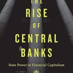 خرید و دانلود نسخه کامل کتاب The Rise of Central Banks: State Power in Financial Capitalism
