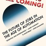خرید و دانلود نسخه کامل کتاب The Robots Are Coming!: The Future of Jobs in the Age of Automation Kindle Edition