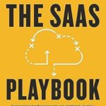 خرید و دانلود نسخه کامل کتاب The SaaS Playbook: Build a Multimillion-Dollar Startup Without Venture Capital