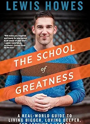 خرید و دانلود نسخه کامل کتاب The School of Greatness: A Real-World Guide to Living Bigger, Loving Deeper, and Leaving a Legacy