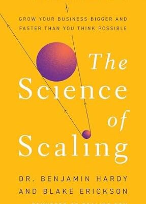 خرید و دانلود نسخه کامل کتاب The Science of Scaling: Grow Your Business Bigger and Faster Than You Think Possible