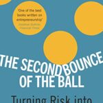 خرید و دانلود نسخه کامل کتاب The Second Bounce Of The Ball: Turning Risk Into Opportunity Kindle Edition