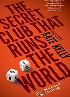 خرید و دانلود نسخه کامل کتاب The Secret Club That Runs the World: Inside the Fraternity of Commodity Traders