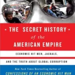 خرید و دانلود نسخه کامل کتاب The Secret History of the American Empire: The Truth About Economic Hit Men, Jackals, and How to Change the World (John Perkins Economic Hitman Series)