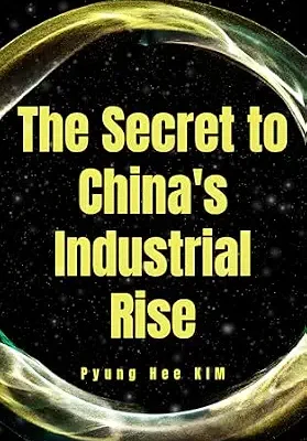 خرید و دانلود نسخه کامل کتاب The Secret to China’s Industrial Rise: The Key Figures Behind China’s Industrial Ascent