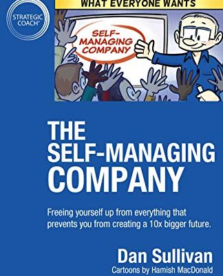 خرید و دانلود نسخه کامل کتاب The Self-Managing Company: Freeing yourself up from everything that prevents you from creating a 10x bigger future. Kindle Edition