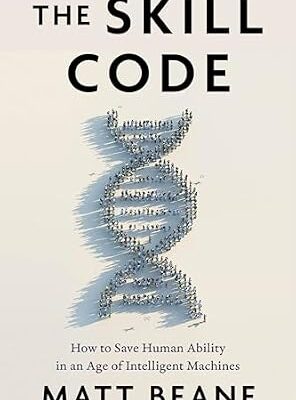 خرید و دانلود نسخه کامل کتاب The Skill Code: How to Save Human Ability in an Age of Intelligent Machines