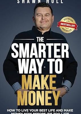 خرید و دانلود نسخه کامل کتاب The Smarter Way to Make Money: How to Live Your Best Life and Make Money Now Before It’s Too Late