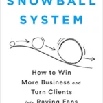 خرید و دانلود نسخه کامل کتاب The Snowball System: How to Win More Business and Turn Clients into Raving Fans