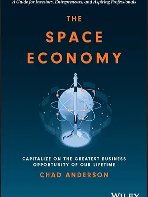 خرید و دانلود نسخه کامل کتاب The Space Economy: Capitalize on the Greatest Business Opportunity of Our Lifetime