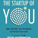 خرید و دانلود نسخه کامل کتاب The Startup of You (Revised and Updated): Adapt, Take Risks, Grow Your Network, and Transform Your Career