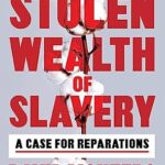 خرید و دانلود نسخه کامل کتاب The Stolen Wealth of Slavery: A Case for Reparations