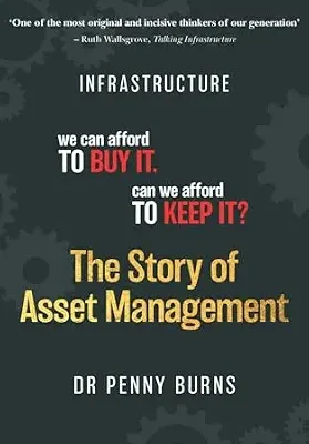 خرید و دانلود نسخه کامل کتاب The Story of Asset Management: Infrastructure. We can afford to buy it. Can we afford to keep it?