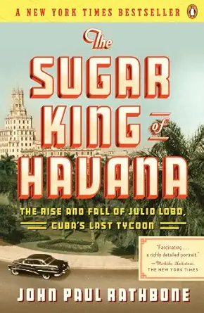خرید و دانلود نسخه کامل کتاب The Sugar King of Havana: The Rise and Fall of Julio Lobo, Cuba’s Last Tycoon_6a6e8ede2d72b.webp خرید و دانلود نسخه کامل کتاب The Sugar King of Havana: The Rise and Fall of Julio Lobo, Cuba’s Last Tycoon