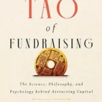 خرید و دانلود نسخه کامل کتاب The Tao of Fundraising: The Science, Philosophy, and Psychology Behind Attracting Capital