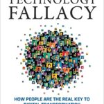 خرید و دانلود نسخه کامل کتاب The Technology Fallacy: How People Are the Real Key to Digital Transformation (Management on the Cutting Edge) Kindle Edition