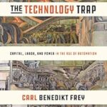 خرید و دانلود نسخه کامل کتاب The Technology Trap: Capital, Labor, and Power in the Age of Automation