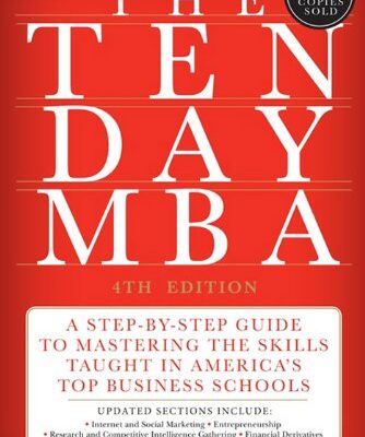 خرید و دانلود نسخه کامل کتاب The Ten-Day MBA 4th Ed.: A Step-By-Step Guide To Mastering The Skills Taught In America’s Top Business Schools Kindle Edition