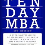 خرید و دانلود نسخه کامل کتاب The Ten-Day MBA 5th Ed.: A Step-by-Step Guide to Mastering the Skills Taught in America’s Top Business Schools