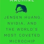 خرید و دانلود نسخه کامل کتاب The Thinking Machine: Jensen Huang, Nvidia, and the World’s Most Coveted Microchip