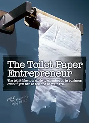 خرید و دانلود نسخه کامل کتاب The Toilet Paper Entrepreneur: The tell-it-like-it-is guide to cleaning up in business, even if you are at the end of your roll.