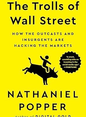 خرید و دانلود نسخه کامل کتاب The Trolls of Wall Street: How the Outcasts and Insurgents Are Hacking the Markets