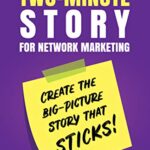 خرید و دانلود نسخه کامل کتاب The Two-Minute Story for Network Marketing: Create the Big-Picture Story That Sticks! Kindle Edition